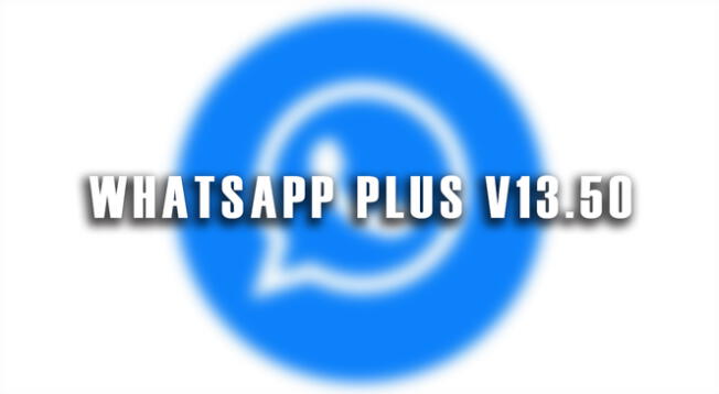 Conoce los beneficios de descargar WhatsApp Plus V13.50.