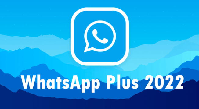 WhatsApp Plus 2022: descubre las nuevas funciones que trae el APK