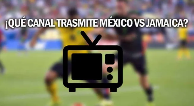 Conoce los canales para poder ver el México vs Jamaica por Concacaf 2022