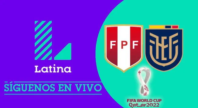 Latina TV EN VIVO Perú vs Ecuador ver hoy Eliminatorias 2022