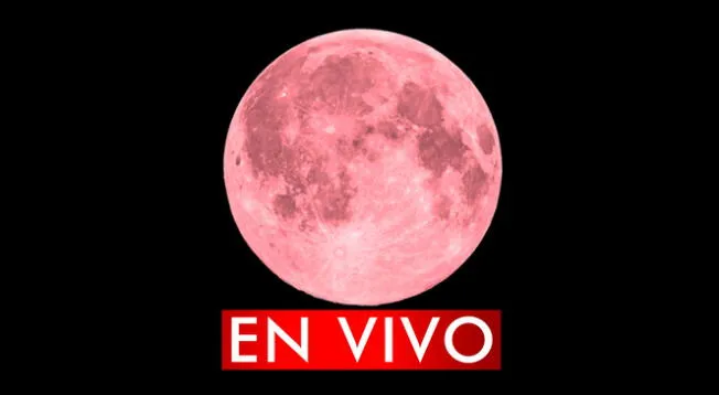 Conoce el horario para que puedas ver en vivo el inicio de la Superluna de fresa