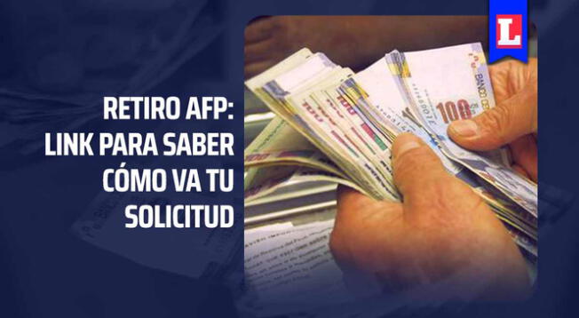 Conoce cómo va tu solicitud de retiro para AFP