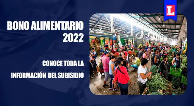 Conoce todos los detalles sobre el Bono Alimentario 2022.