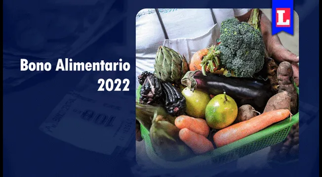 Conoce todos los detalles del Bono Alimentario 2022.