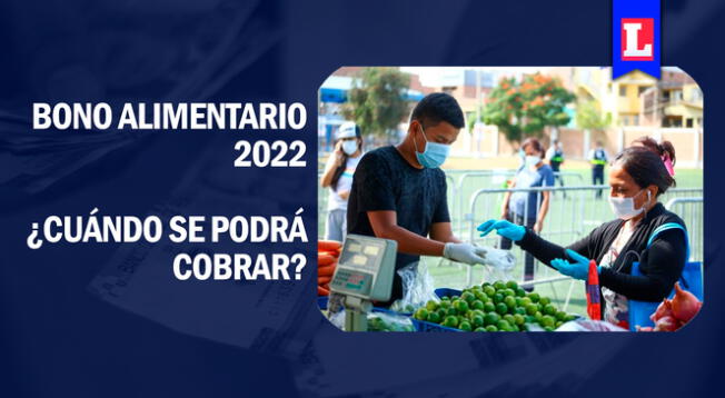 Revisa todos los detalles conocidos sobre el Bono Alimentario 2022.