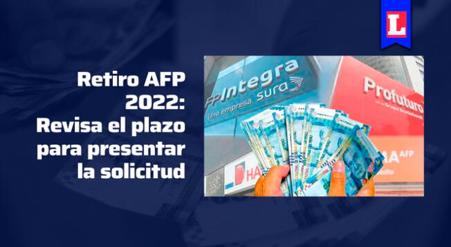 Retiro AFP: ¿Cuál es el plazo para presentar mi solicitud si no lo hice según el cronograma?