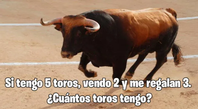 Tengo 5 toros, vendo 2 y me regalan 3. ¿Cuántos toros tengo? El 99% falla al intentar resolverlo