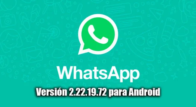 WhatsApp: Novedades y cómo descargar la última versión 2.22.19.72 en Android