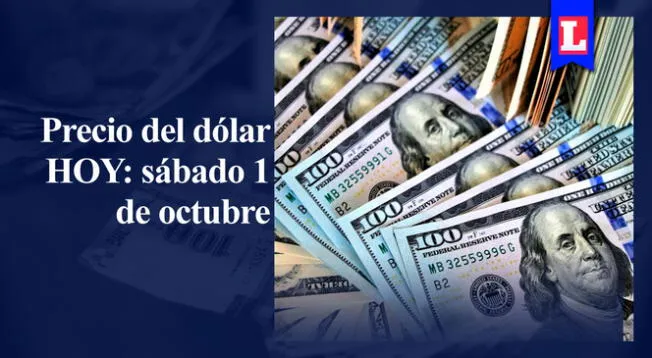 Precio del dólar en Perú para HOY, 1 de octubre: tipo de cambio de compra y venta del billete verde