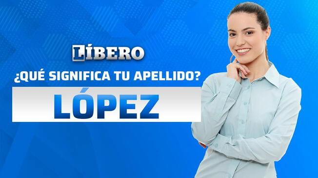 Conoce todos los detalles e información más importantes sobre el apellido "López".