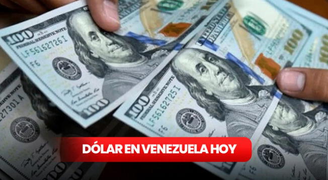 Precio del dólar según Dólar Today y Monitor Dólar