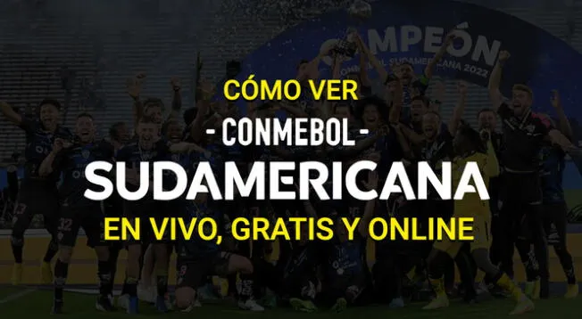¿Cómo ver la Copa Sudamericana EN VIVO, ONLINE y GRATIS?