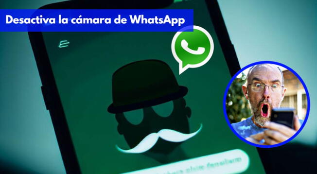 Desactiva la cámara de WhatsApp si te preocupa que alguien 'espíe' tus registros.