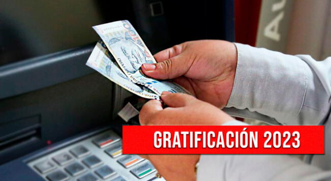 Conoce quiénes reciben gratificación en julio 2023 y más detalles que necesitas saber.