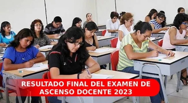 Los resultados finales del examen de Ascenso Docente 2023 serán publicados a partir del 23 de agosto.