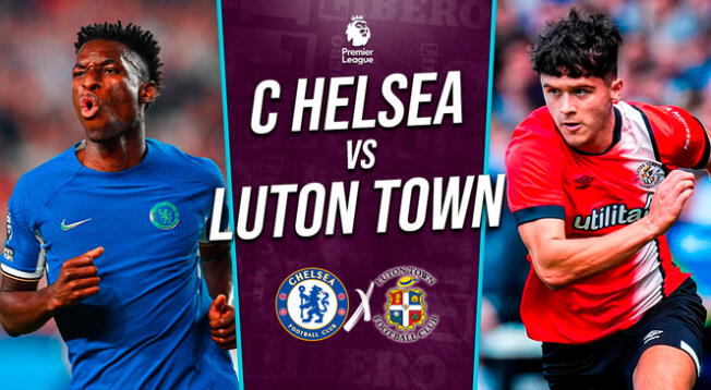Chelsea vs Luton Town EN VIVO: cuándo, hora y dónde ver partido por Premier League