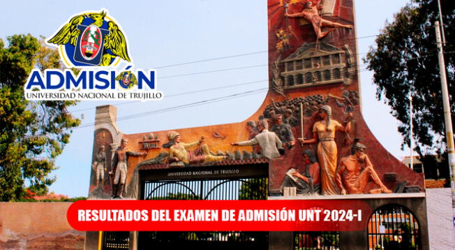 Revisa los resultados del examen de admisión la Universidad Nacional de Trujillo (UNT) 2024- I.