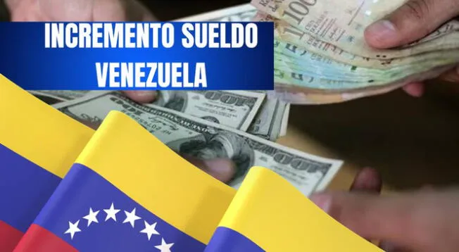 Incremento sueldo en Venezuela: conoce todo sobre el proceso