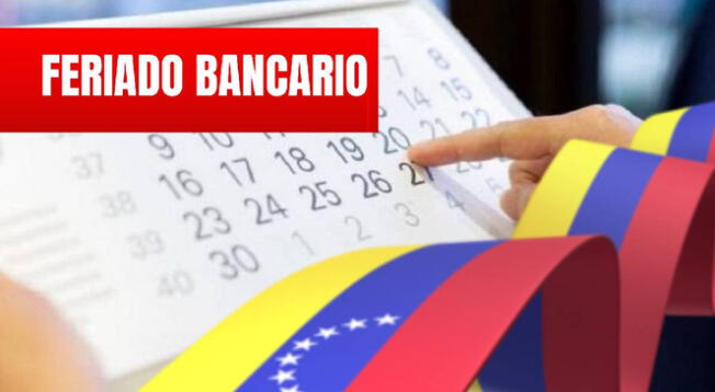 Feriado en Venezuela: ¿por qué los bancos no tendrán actividad?