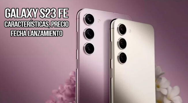 Conoce las características, precio, colores y fecha de lanzamiento del Galaxy S23 FE 5G de Samsung.