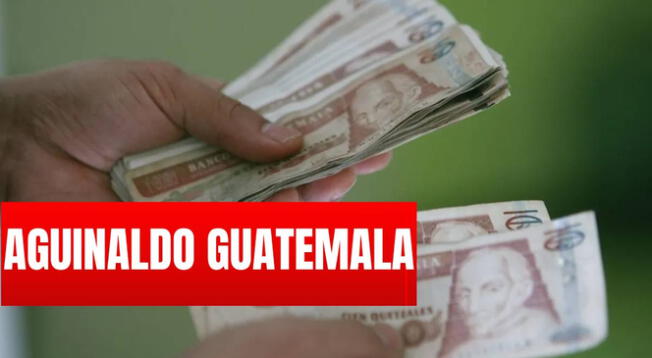 Aguinaldo Guatemala 2023: ¿Cómo se paga y cuánto corresponde?