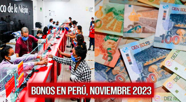 Conoce los tres bonos de 220, 500 y 600 soles que será entregado a miles de peruanos en noviembre del 2023.