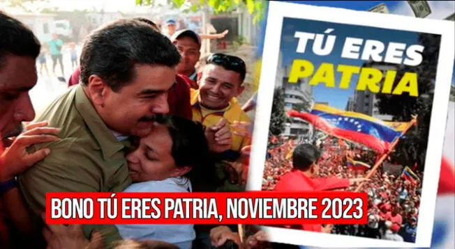 Conoce todo sobre el pago del Bono Tú eres Patria que se entregará en noviembre del 2023 en Venezuela.