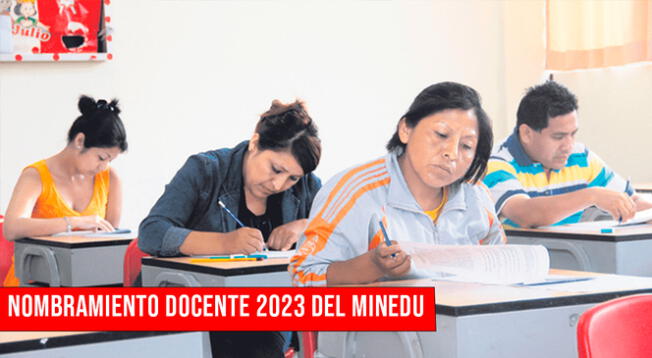 Consulta los detalles del nombramiento docente 2023 del Ministerio de Educación.
