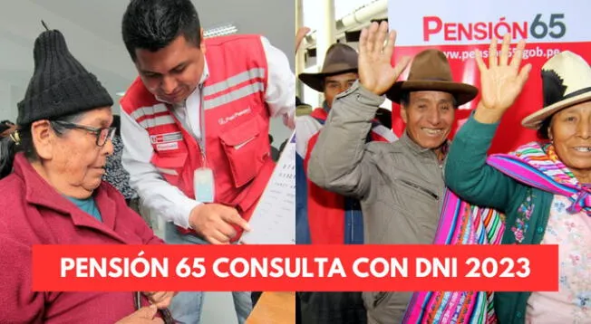 Obtén AQUÍ el LINK de consulta con DNI de la Pensión 65 para 2023.