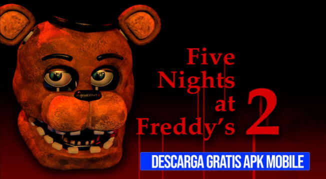 Five Nights at Freddy's 2 ya está disponible para Android y aquí podrás obtener el APK GRATIS.