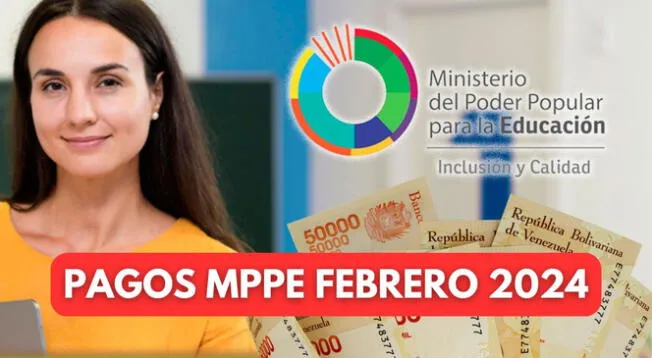 Conoce AQUÍ todos los detalles del pago de la primera quincena del MPPE.