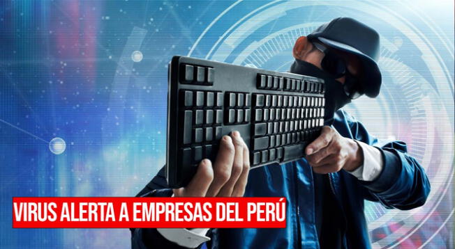 Un nuevo virus alerta a empresas peruanas y otros países del continente.