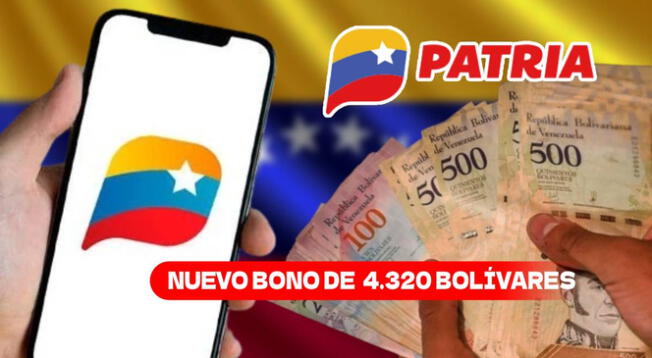 El bono de 4.320 bolívares ya está disponible en el Sistema Patria.