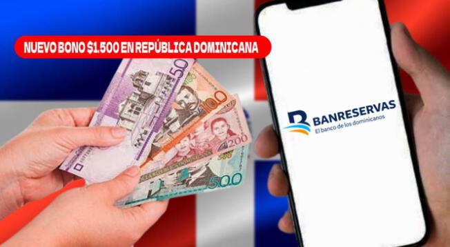 El Bono $1.500 está dirigido a la mujer de República Dominicana.