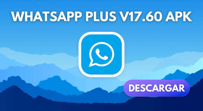 Obtén AQUÍ el Link para descargar la ÚLTIMA VERSIÓN de WhatsApp Plus v17.60 APK.