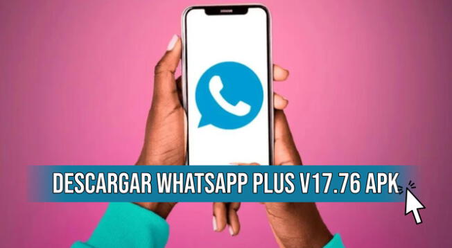Descargar la última versión de WhatsApp Plus V17.76 APK gratis y sin anuncios para Android.