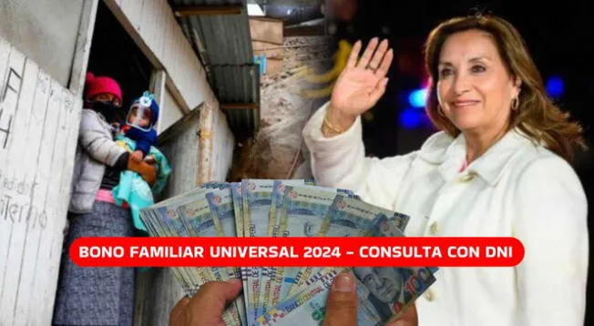EL Bono Familiar Universal 2024 es uno de los beneficios más populares en Perú.