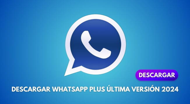 CONOCE cómo descargar WhatsApp Plus 2024 en tu Android HOY MISMO.
