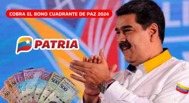 El Bono Cuadrante de Paz 2024 comenzó pagarse vía el Sistema Patria.