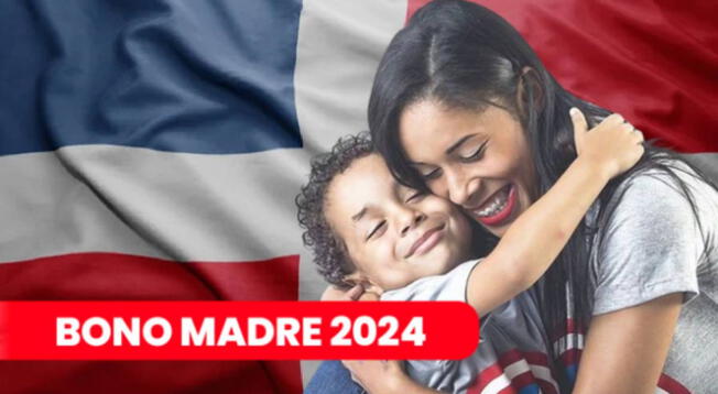 Bono Madre 2024: revisa hasta cuándo puedes acceder al beneficio dominicano