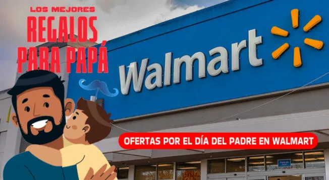 Conoce las ofertas disponibles que tiene Walmart por el Día del Padre.