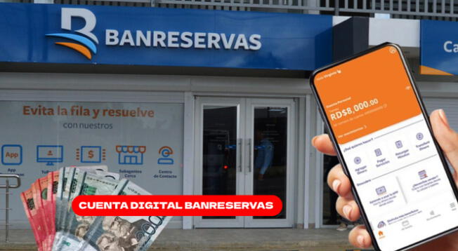 Conoce los pasos que debes seguir para abrir una cuenta digital en BanReservas.