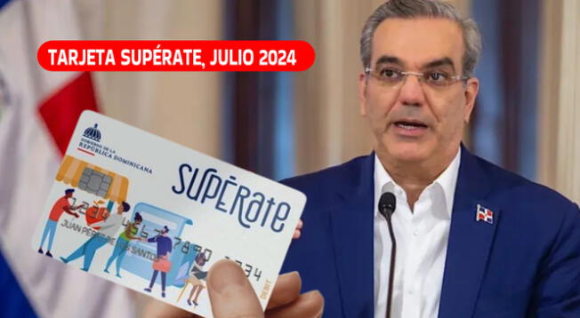 Conoce si te corresponde tener la tarjeta Supérate de julio 2024.
