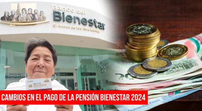 Cambios en la Pensión Bienestar del mes de julio 2024.