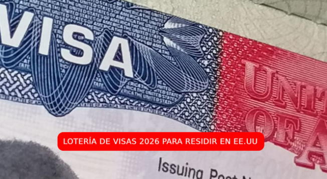 Te explicamos cuándo puedes inscribirte para Lotería de Visas 2026.