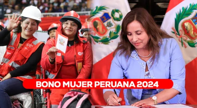 Consulta si el Gobierno de Dina Boluarte activará el pago del Bono Mujer Peruana 2024.