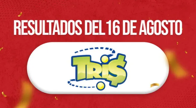 ¡Revisa hoy los resultados de Tris para el viernes 16 de agosto!