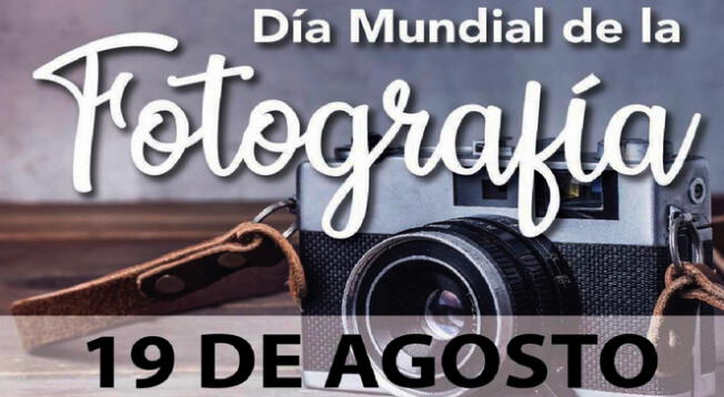 El Día Mundial de la Fotografía se celebrará el lunes 19 de agosto.