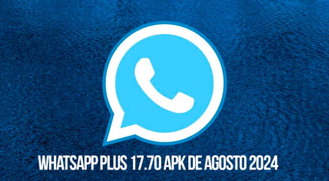 ACTUALIZA WhatsApp Plus 17.70 de agosto 2024.