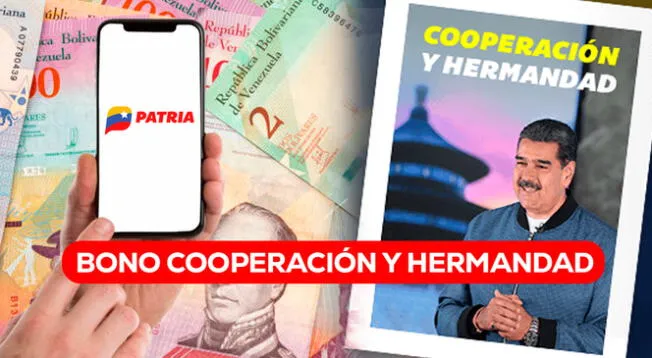 Accede a más información sobre el Bono Cooperación y Hermandad 2024, que se entregaría a través del Sistema Patria.